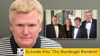 EP #25: The Murdaugh Murders