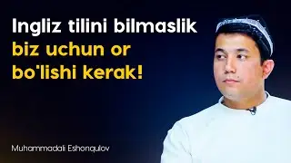 Ingliz tilini bilmaslik biz uchun or bo'lishi kerak