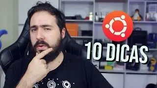 10 dicas em 10 minutos ⏰ Ubuntu (Linux)