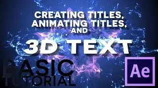 After Effects Basic Tutorial - TITLES, ANIMATING TITLES, and 3D TEXT