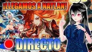 🔴DIRECTO JUGANDO EN NATLAN Y TIRADAS POR PERSONAJES / Genshin Impact #natlan #genshinimpact