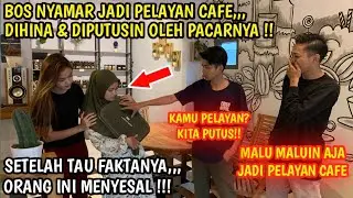 BOS NYAMAR JADI PELAYAN CAFE !! DIPUTUSIN OLEH PACARNYA!! TAPI LIHAT YANG TERJADI ORANG INI MENYESAL