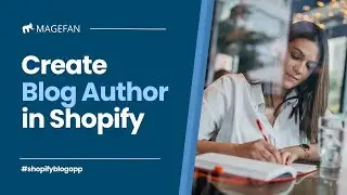 How to Add Blog Author in Shopify?