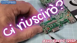 Tentativo di Riparazione dell'Alimentazione su Asus EeePC 1215P - Il Mio Fallimento a Metà