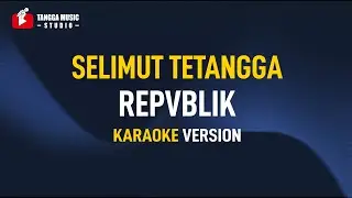 Selimut Tetangga - Repvblik (Karaoke)
