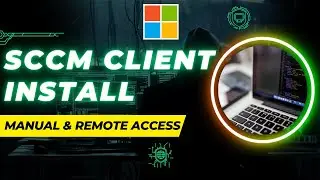 SCCM Client Installation: Manual with Remote Access | VirtualTechBytes