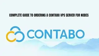 Complete Guide to Ordering and Setting Up a Contabo VPS Server for Installing Your Nodes