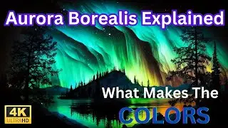 The Stunning Colors of the Aurora Borealis Explained !