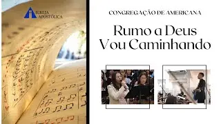 Rumo a Deus Vou Caminhando - IGREJA APOSTÓLICA