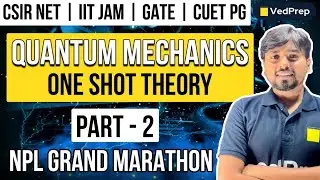 Quantum Mechanics One Shot Theory | CSIR NET | IIT JAM | GATE | CUET PG | JPL/NPL Marathon | Part-2