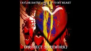 Taylor Dayne - Tell It To My Heart (Project 50 Rework)