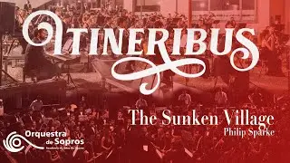 The Sunken Village - Philip Sparke (Arr. Judith van Boven)