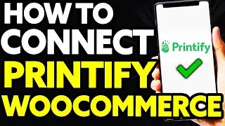 How To Connect Printify To Woocommerce (Very EASY)