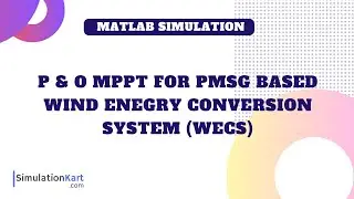 P & O MPPT for Wind Energy Conversion System (PMSG) | MATLAB SCHOOL