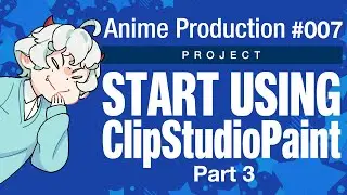 【Anime Production】007: Making your first GIF animation with Clip Studio Paint｜PART 3