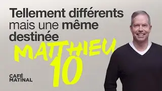 Matthew 10: So Different Yet the Same Destiny | Claude Houde
