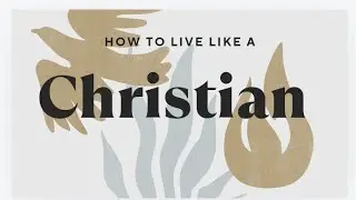 How to Live a Christian Life...
