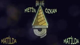 Blue Metin Özkan - Matilda