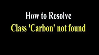 How to resolve Carbon not found