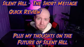 Silent Hill - The Short Message (Quick review) - Plus my thoughts on the future of Silent Hill