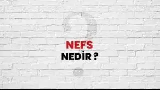 NEFSİMİZİ NE KADAR TANIYORUZ?
