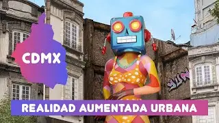 Realidad Aumentada Urbana en la Ciudad de México