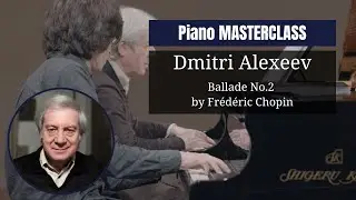 PIANO masterclass by Dmitri Alexeev | Ballade No. 2 by Frédéric Chopin | Saline royale Academy