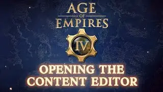 Age Of Empires IV Content Editor (1.3): Opening The Content Editor