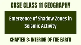How do seismic shadow zones reveal Earth's interior? Chapter 3 - CBSE Class 11 Geography