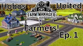 Farm Manager 2021 | Hobos United Farmers Tourist Town! | Ep. 1