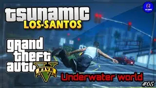Underwater Missions Tsunamic Mod | GTA V | #05
