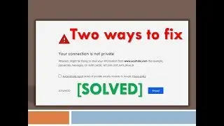 Your connection is not private[Solved] - Two ways to fix it IN LESS THAN 3 MIN | Google chrome| 2020