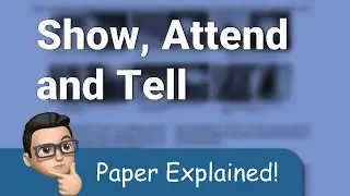 Show, Attend And Tell - Paper Explained