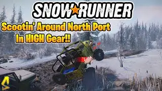 SnowRunner: Scootin' Around North Port In HIGH Gear!! | Top Gear Ep. #86