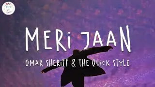 Omar Sheriff & The Quick Style - Meri Jaan (Lyric Video)