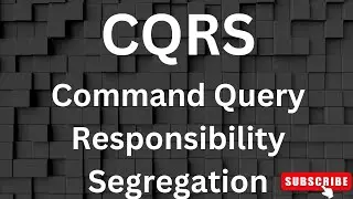 CQRS - Command Query Responsibility Segregation Explained in Simple Language