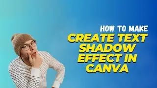 How to Create Text Shadow Effect in Canva 2024
