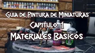 How to Start Painting Miniatures - Basic Materials - Ch. 01