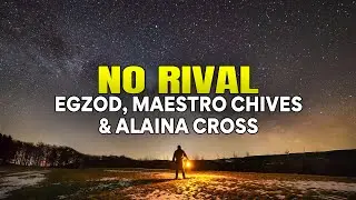 Egzod, Maestro Chives & Alaina Cross - No Rival (Lyrics)