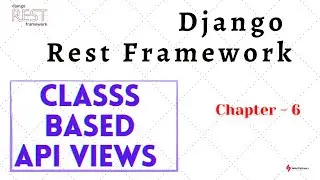 Class Based Views in Django Rest API- Chapter 6