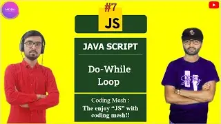 Java Script: Do-While LOOP Using Java Script | JAVA SCRIPT Tutorial #7 | Coding Mesh