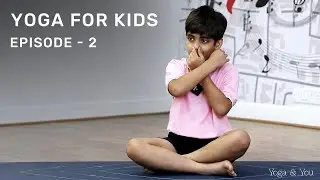 Yoga For Kids | Episode-02 | Kids Yoga | Asanas For Kids | Exercise For Kids | 