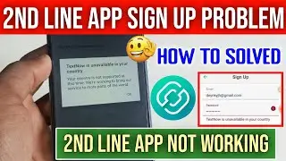 2nd line app sign up problem | textnow is unavailable in your country 2nd line |2nd line sign up fix