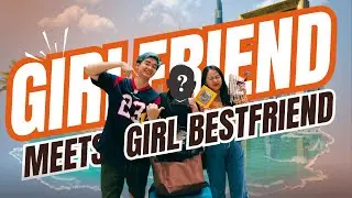 GIRLFRIEND MEETS GIRL BESTFRIEND FROM CAMBODIA