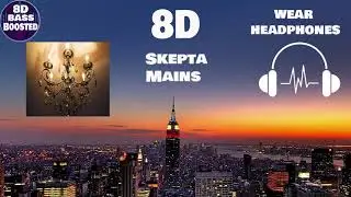 Skepta - Mains (8D AUDIO)