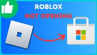 How To Fix Roblox Not Opening On Microsoft Store [2024 FIX]