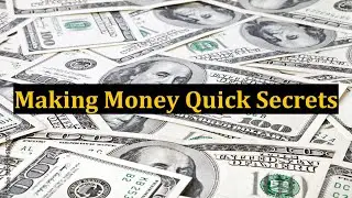 Making Money Quick Secrets