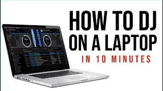 HOW TO DJ ON A LAPTOP