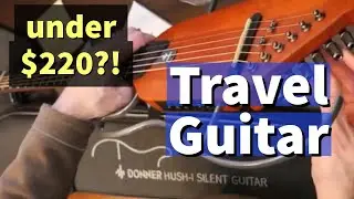Donner Hush-I Travel Guitar worth a serious look for just over $200!