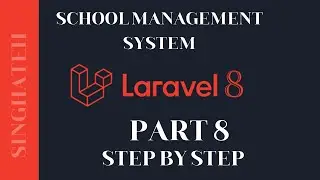 How to Create School Management System In Laravel 8 | Part 8 | Step by Step with Free Source Code
